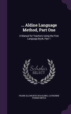 ... Aldine Language Method, Part One: A Manual ... 1356843999 Book Cover