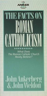 The Facts on Roman Catholicism 0890819955 Book Cover