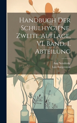 Handbuch der Schulhygiene, Zweite Auflage, VI. ... [German] 1020211261 Book Cover