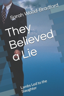 They Believed a Lie: Lambs Led to the Slaughter B08X7RLT91 Book Cover