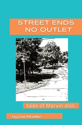 Street Ends No Outlet: Tales Of Marvin Also -a ... B0BGNCJX76 Book Cover