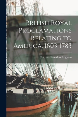 British Royal Proclamations Relating to America... 1017915385 Book Cover