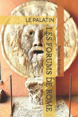 Les Forums de Rome: Le Palatin [French] B0G3X79QL1 Book Cover