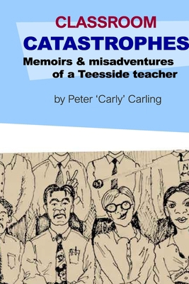 Classroom Catastrophes: memoirs & misadventures... B08FP455XX Book Cover