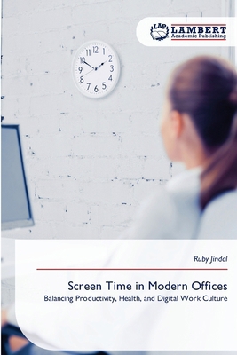 Screen Time in Modern Offices 6209654029 Book Cover