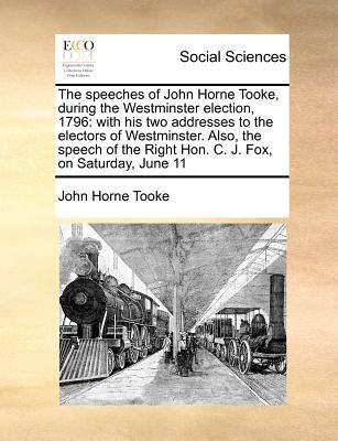 The Speeches of John Horne Tooke, During the We... 1170811043 Book Cover