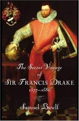 The Secret Voyage of Sir Francis Drake 1577-1580 0802714056 Book Cover