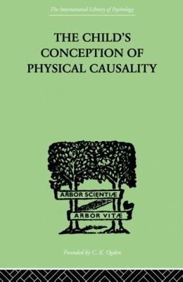 THE CHILD'S CONCEPTION OF Physical CAUSALITY 0415846404 Book Cover