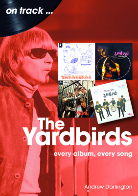 Yardbirds: Every Album, Every Song 1789523621 Book Cover