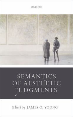 Semantics of Aesthetic Judgements 0198714599 Book Cover