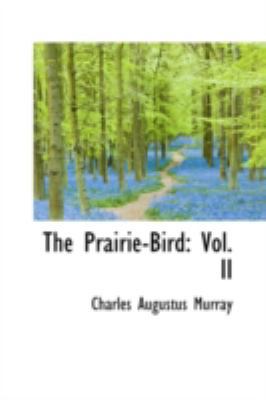 The Prairie-Bird: Vol. II 110339004X Book Cover