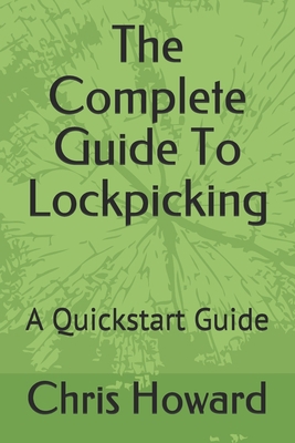 The Complete Guide To Lockpicking: A Quickstart... B0848ST4MW Book Cover