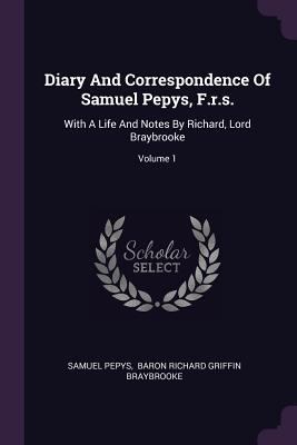 Diary And Correspondence Of Samuel Pepys, F.r.s... 1378479769 Book Cover