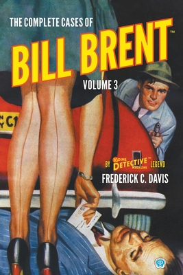 The Complete Cases of Bill Brent, Volume 3 1618277421 Book Cover