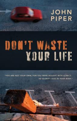 Don't Waste Your Life 1581348711 Book Cover