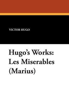Hugo's Works: Les Miserables (Marius) 1434489086 Book Cover