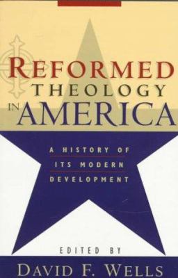 Reformed Theology in America: A History of Its ... 0801021480 Book Cover
