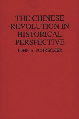 The Chinese Revolution in Historical Perspective 0275936465 Book Cover