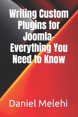 Writing Custom Plugins for Joomla- Everything Y... B0C4MTV3LD Book Cover