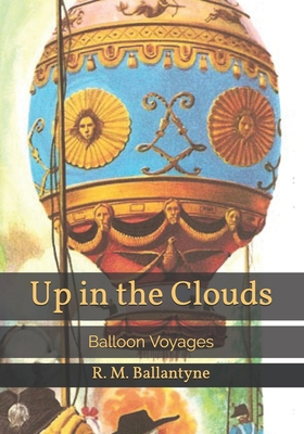 Up in the Clouds: Balloon Voyages B08T6Z2XXJ Book Cover