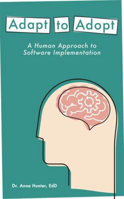 Adapt to Adopt: A Human Approach to Software Im... 1941573894 Book Cover