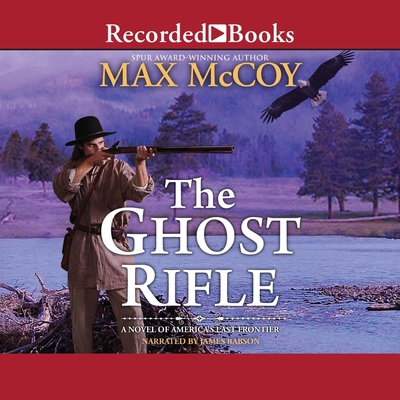 Ghost Rifle: A Novel of America's Last Frontier 1665054158 Book Cover