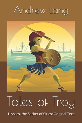 Tales of Troy: Ulysses, the Sacker of Cities: O... B086FZWM5G Book Cover