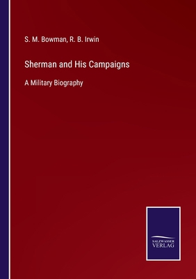 Sherman and His Campaigns: A Military Biography 3375063628 Book Cover