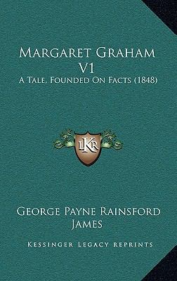 Margaret Graham V1: A Tale, Founded On Facts (1... 1165485656 Book Cover