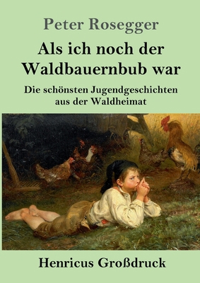 Als ich noch der Waldbauernbub war (Großdruck):... [German] 3847832204 Book Cover
