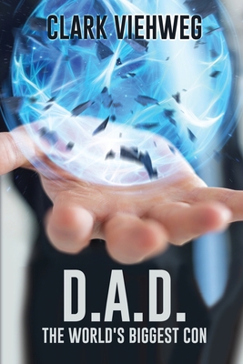 D.A.D.: The World's Biggest Con 1685130720 Book Cover