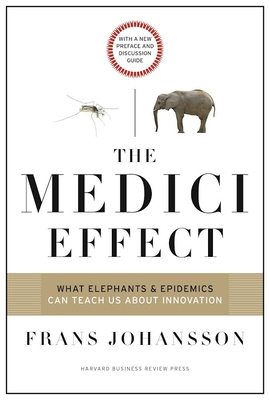 The Medici Effect: What Elephants and Epidemics... 1633692949 Book Cover