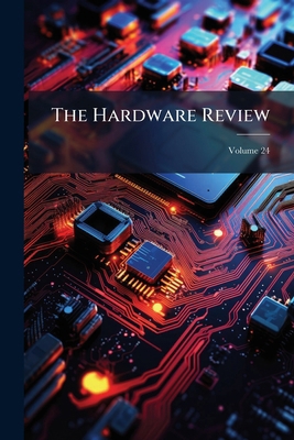 The Hardware Review; Volume 24 1277595011 Book Cover