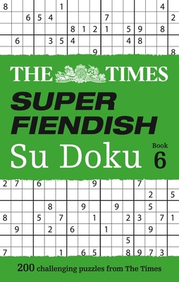 The Times Super Fiendish Su Doku Book 6: 200 Ch... 0008285489 Book Cover