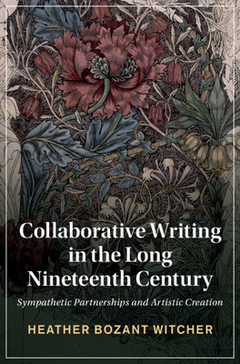 Collaborative Writing in the Long Nineteenth Ce... 1316513491 Book Cover