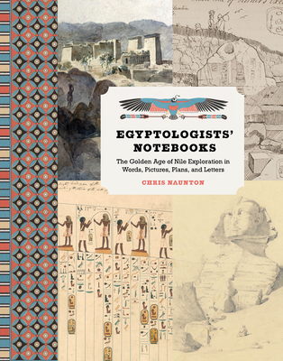 Egyptologists' Notebooks: The Golden Age of Nil... 1606066765 Book Cover