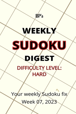 Bp's Weekly Sudoku Digest - Difficulty Hard - W... B0BV4H6GL4 Book Cover