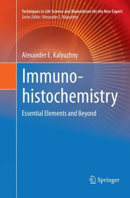 Immunohistochemistry: Essential Elements and Be... 3319809105 Book Cover