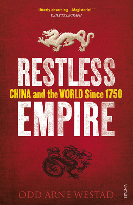 Restless Empire: China and the World Since 1750 0099569590 Book Cover