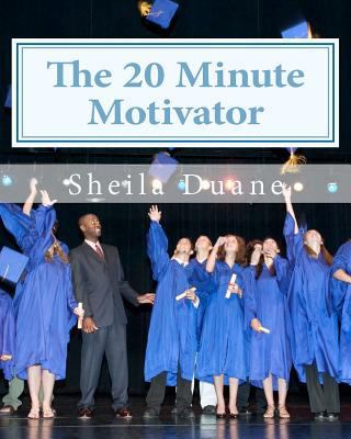 The 20 Minute Motivator: How to Motivate Your C... 1461150205 Book Cover