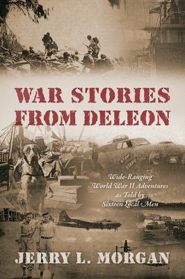 War Stories from DeLeon: Wide-Ranging World War... 1478777966 Book Cover