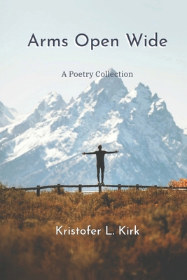 Arms Open Wide: A Poetry Collection B0D8T1XHTS Book Cover