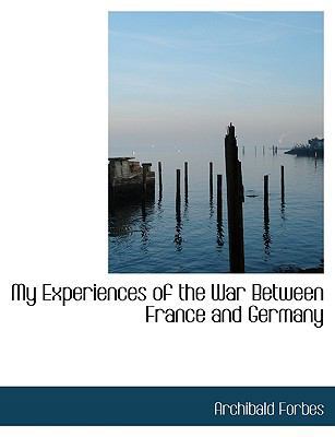 My Experiences of the War Between France and Ge... [Large Print] 1116564629 Book Cover