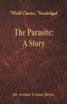 The Parasite: A Story (World Classics, Unabridged) 9386423316 Book Cover