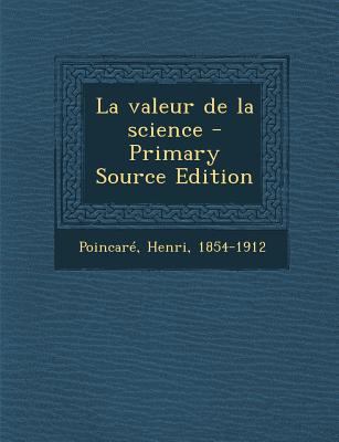 La valeur de la science - Primary Source Edition [French] 1293063401 Book Cover