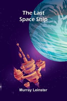 The Last Space Ship 9373059750 Book Cover