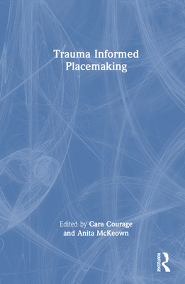 Trauma Informed Placemaking 103244309X Book Cover