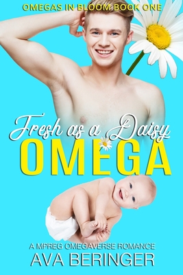 Fresh As A Daisy Omega: A MPREG Omegaverse Romance B08FS4M3RY Book Cover