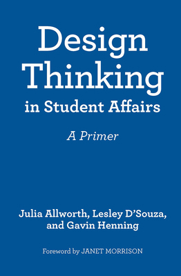 Design Thinking in Student Affairs: A Primer 1642670324 Book Cover