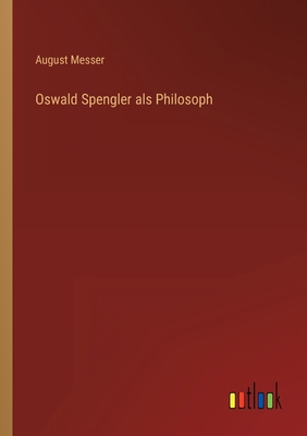 Oswald Spengler als Philosoph [German] 3368459783 Book Cover